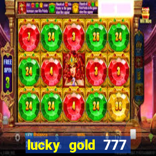 lucky gold 777 paga mesmo